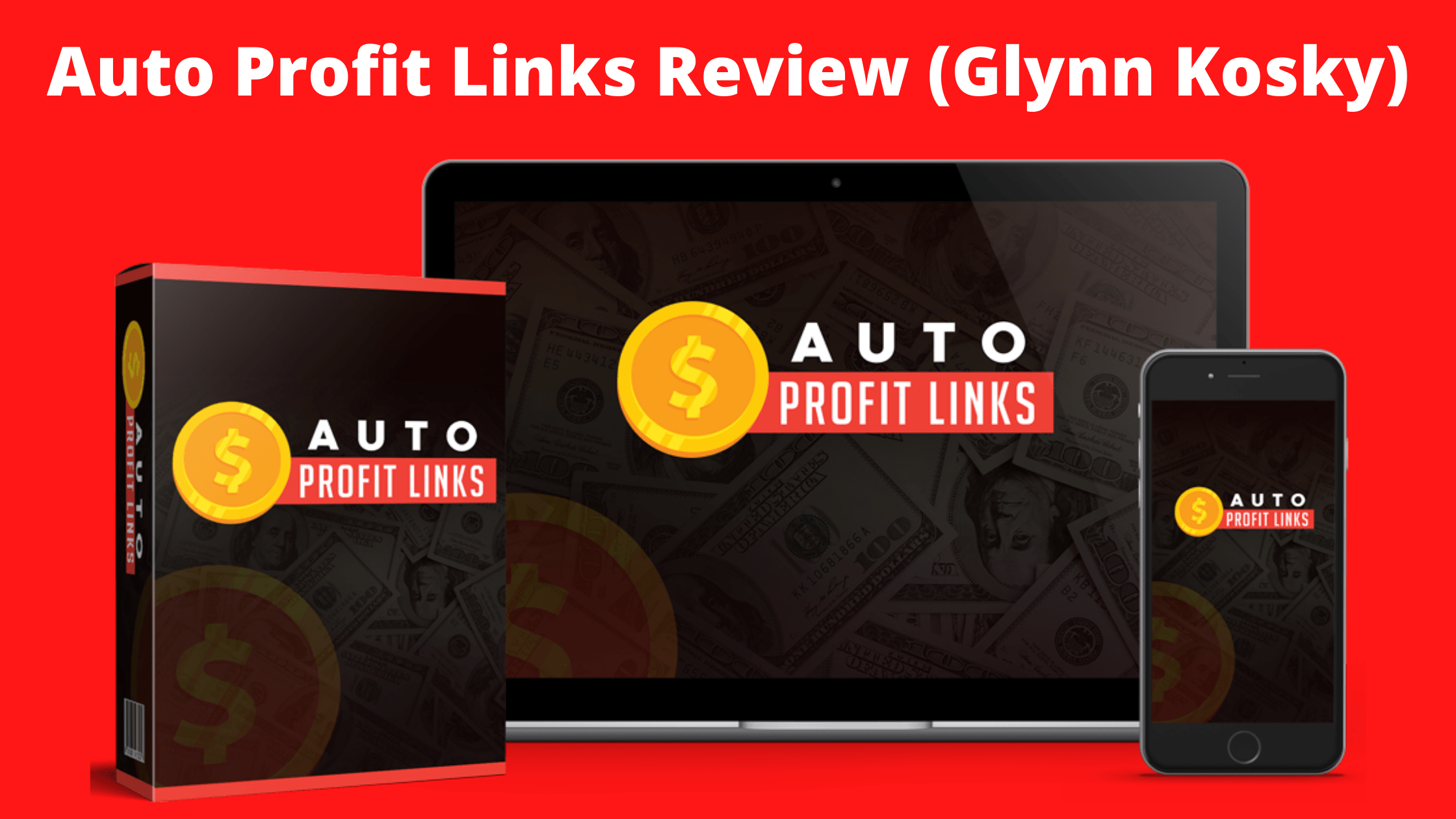 Auto Profit Links Review (Glynn Kosky)