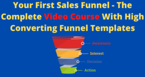 Your First Sales Funnel - The Complete Video Course