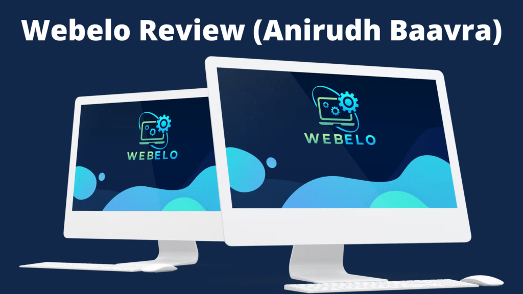 Webelo Review (Anirudh Baavra) – Create Professional Business Websites in Trendy Niche.