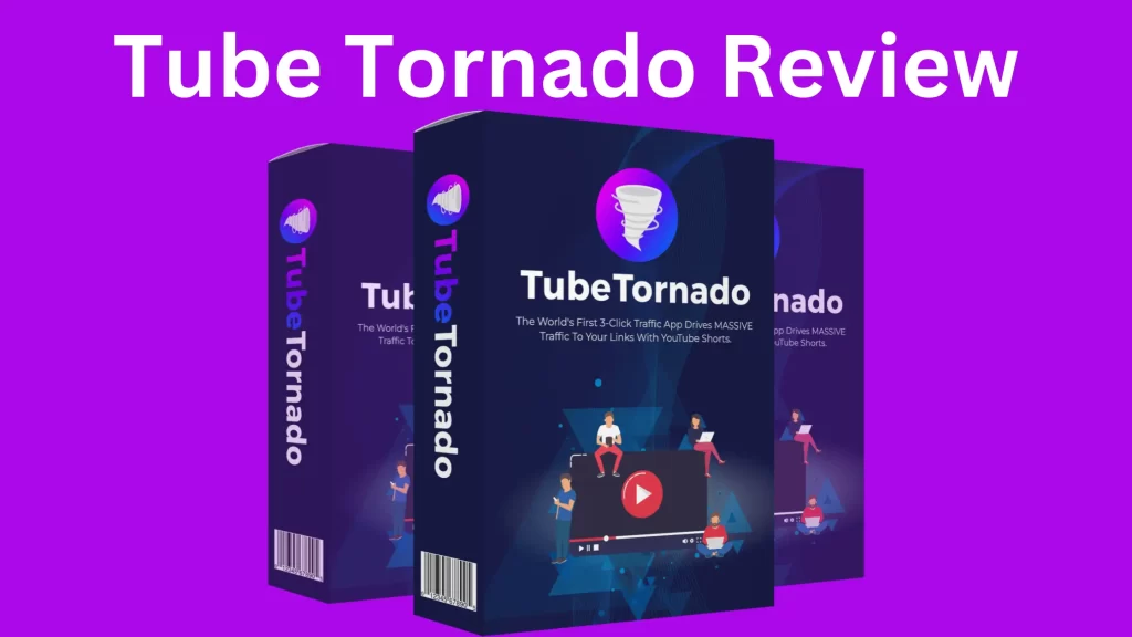 Tube Tornado Review – Ultimate Video Traffic Generator.