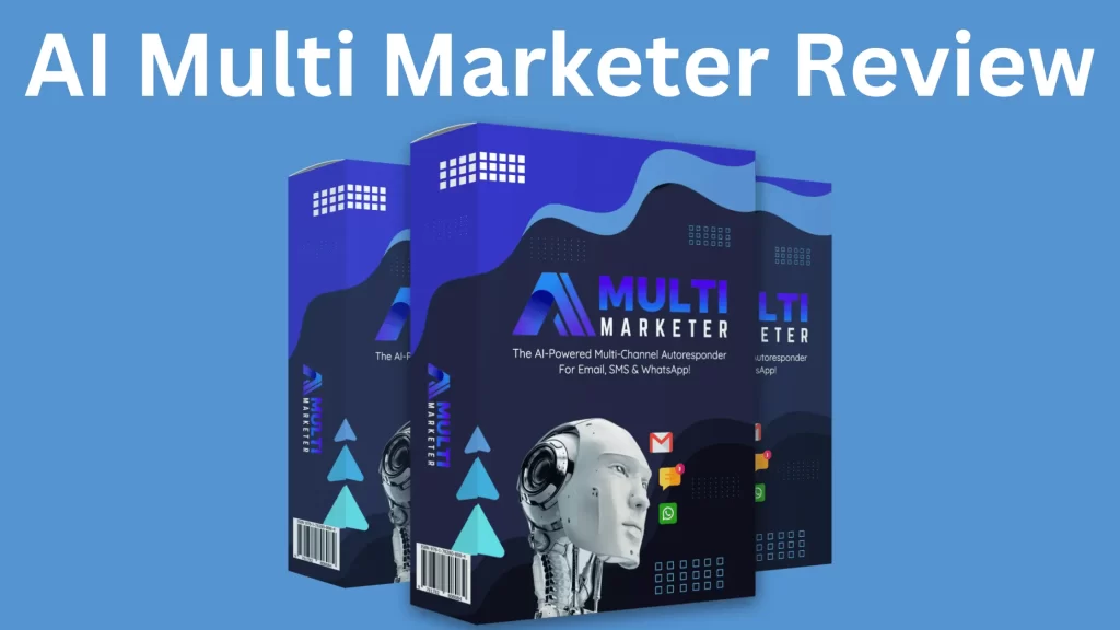 AI Multi Marketer Review – 3-In-1 Multi Channel Autoresponder For Email, SMS & WhatsApp!